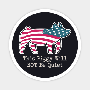This Piggy Will NOT Be Quiet Magnet